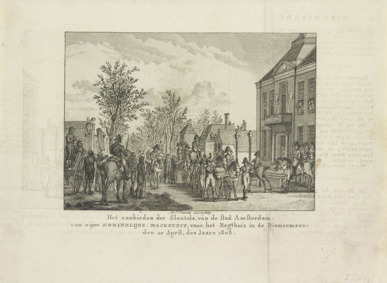 Præsenterer byens nøgler til Louis Napoleon, 1808 Præsentationen af ​​Amsterdams bys nøgler til Hans Kongelige Majestæt foran Regthuis i Diemermeer; den 20. april i år 1808 (titel på objekt) af Abraham Vinkeles