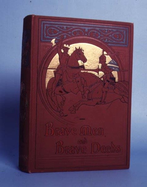 Brave Men and Brave Deeds, af M B Synge, udgivet af Thomas Nelson and Sons, London, 1898 af Anonymous
