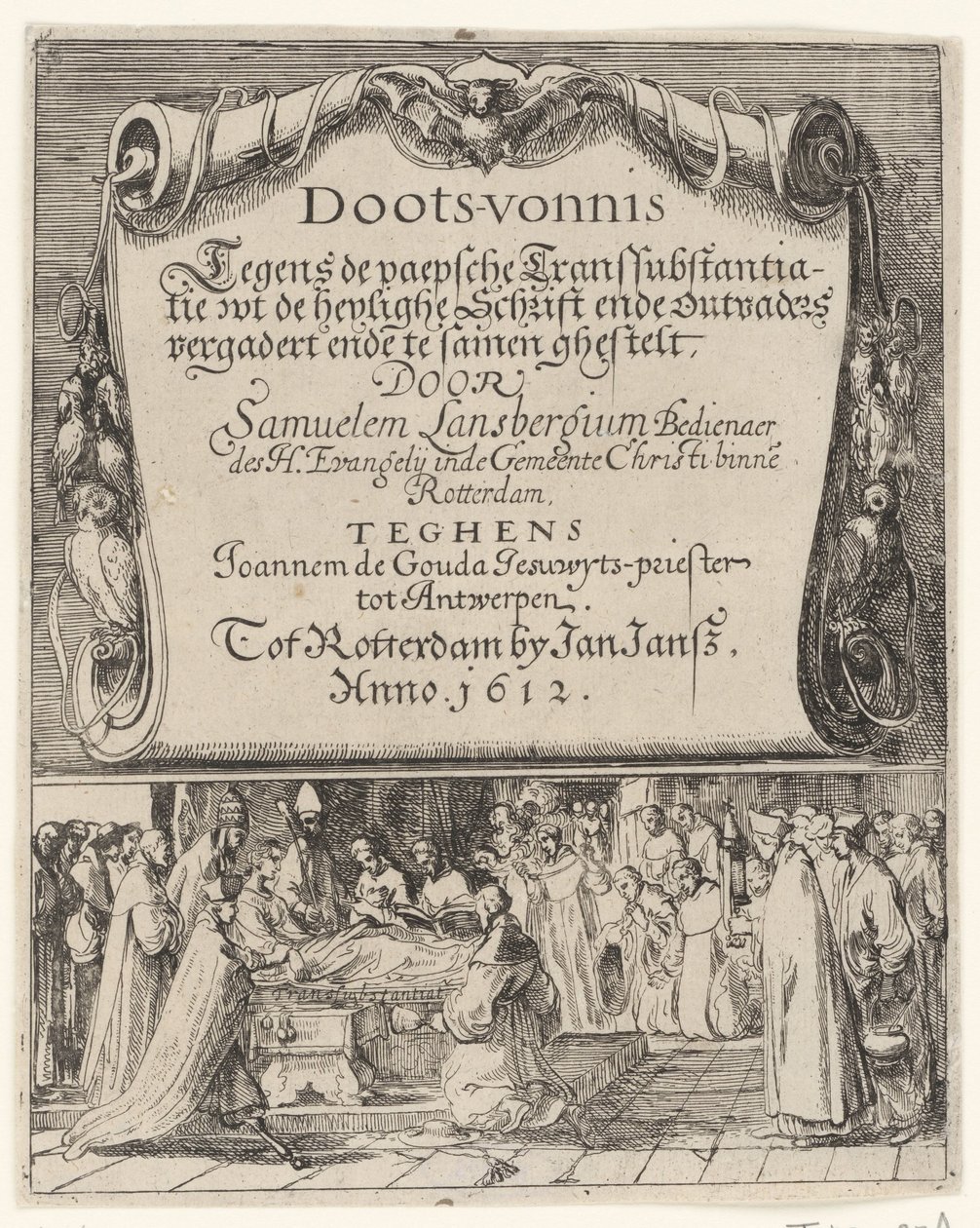 Tegneserie om den romerske doktrin om transsubstantiation, 1612 Doots-vernis, teghen de Paepsche transubstantiatie / wt the heylighe Scripture ende outvaders meet ende together by Samuelem Lansbergium (...) against Joannem de Gouda jesuwyts-priest tot af Anonymous