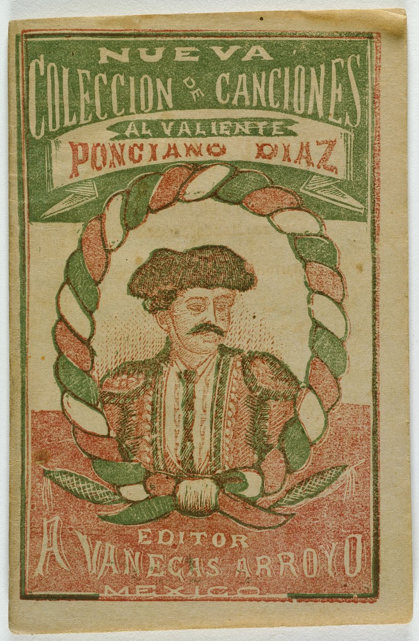 En ny samling sange til den modige Ponciano Diaz (Nueva Coleccion de Canciones al Valiente Ponciano Diaz) af Antonio Vanegas Arroyo