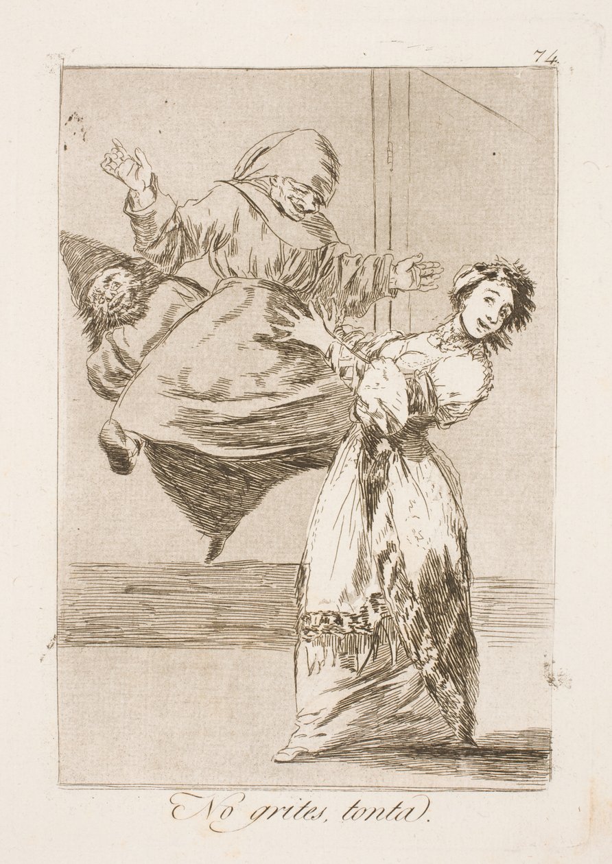 Lad være med at skrige dit fjols! af Francisco de Goya