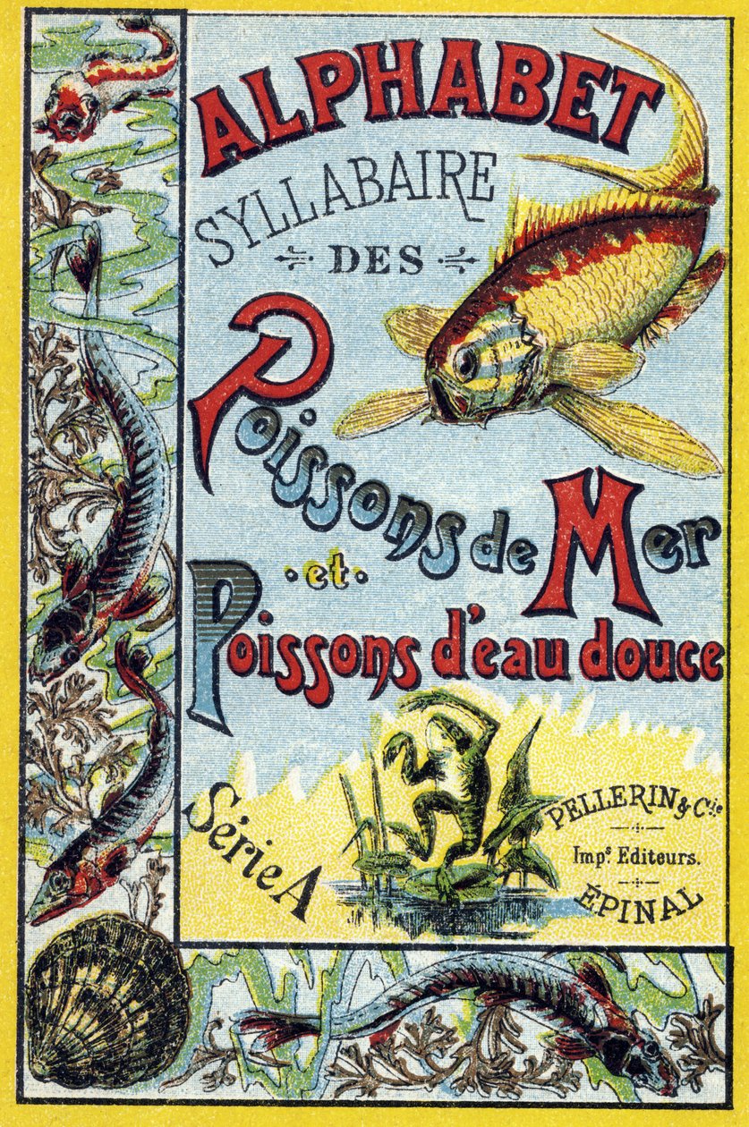 Cover af "Syllabary alfabet af hav- og ferskvandsfisk". Serie A. Pellerin et Cie, trykkerier-forlag, Epinal, slutningen af det 19. århundrede. Kromolitografier. Lille 8-siders reklamealbum indeholdende et pensum og et billedsprog ledsaget af beskrivende te af French School