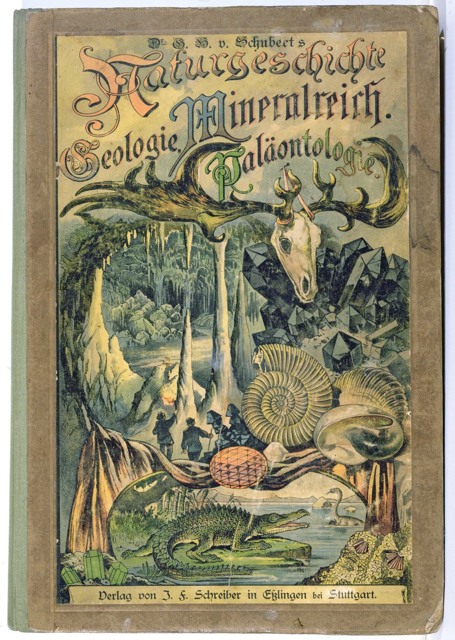 Cover of Natural History, Geology, Mineral Kingdom, Palaontology af Dr. H. von Schubert, Stuttgart, 1888 af German School