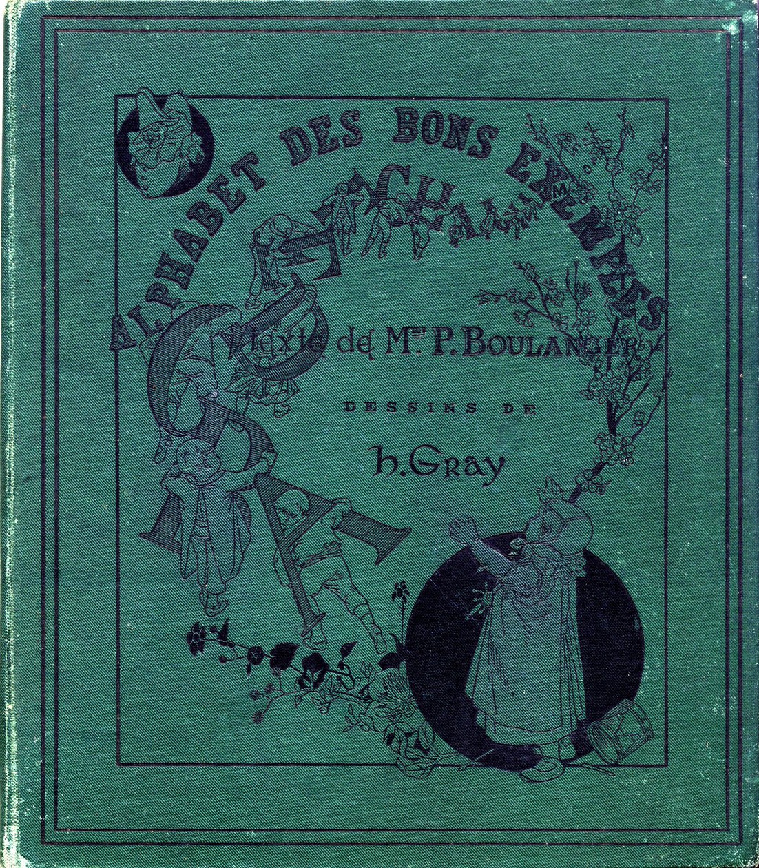 Omslag til bogen "Alfabet af gode eksempler"". Jules Levy, redaktør. Illustrationer af Henri Boulanger, a.k.a. Henri Gray. Tekster af fru P. Boulanger. Gravering og tryk af Ch. Gillot, 79 rue Madame, Paris. Omkring 1890. Find i hvert billede de illustrered af Henri  Gray