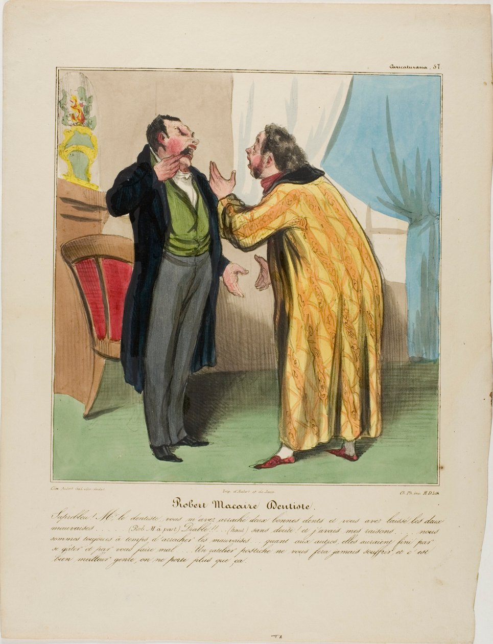 Robert Macaire, tandlæge. "- For fanden, doktor, du trak to gode tænder ud og lod de to dårlige blive tilbage. - (Robert Macaire til side) Djævel!!! ... (højt) Selvfølgelig.... Og med god grund: Der vil være tid nok til at trække de dårlige ud. De gode vil af Honoré Victorin Daumier