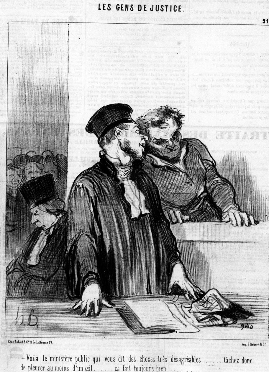 Her er det offentlige ministerium, der fortæller dig meget ubehagelige ting... så prøv at græde i det mindste med ét øje... det føles altid godt!... , fra "Gens de Justice", serie af tegnefilm om Justice af Honore Daumier (1808-1879). “Charivari” af Honoré Daumier