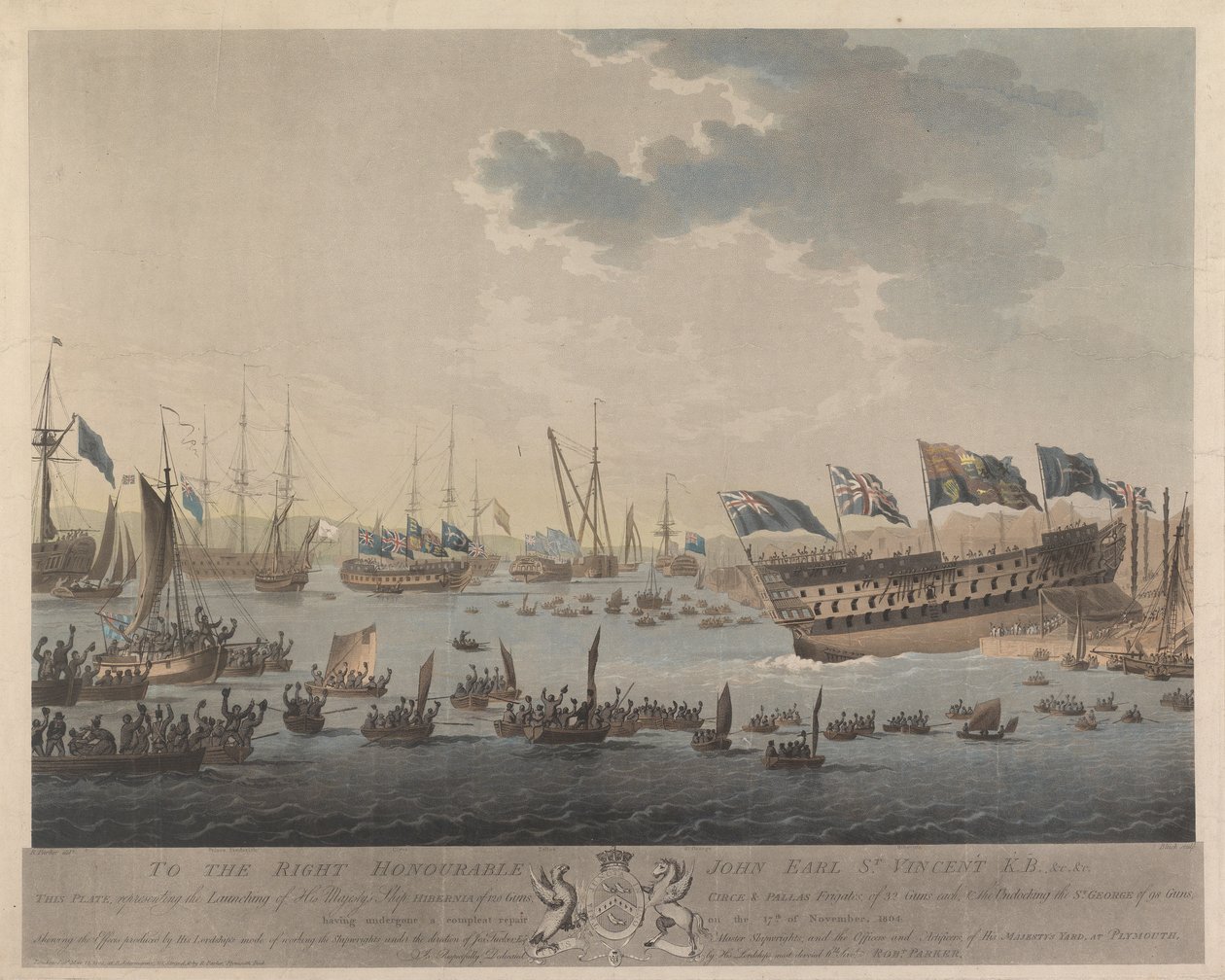 Til... Earl St Vincent K.B. c.c. Denne plade repræsenterer søsætningen af Hans Majestæts skib Hibernia på 120 kanoner, Circe  Pallas fregatter på 32 kanoner hver og uddokningen af St George på 98 kanoner efter at have gennemgået en komplet reparation den 1 af Robert Parker