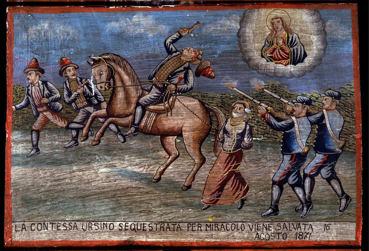 Ex-voto (ex voto) siciliansk: “” Den bortførte grevinde Ursino er netop blevet reddet ved mirakel den 16/08/1871”. Repræsentation af en brigandage (Brigantaggio): De tre røvere bortfører grevinden, mens Carabinieri skyder på dem. . af Sicilian School