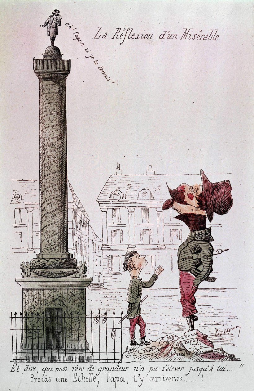 Refleksionen af en Elendig - Og at sige, at min drøm om storhed ikke kunne rejse sig op til ham..., Tag en stige, far, du kommer derhen...!. Tegnefilm om Napoleon III (1808 - 1873), der ser på Vendôme-søjlen med sin søn. Indgravering af perioden. af Unknown artist