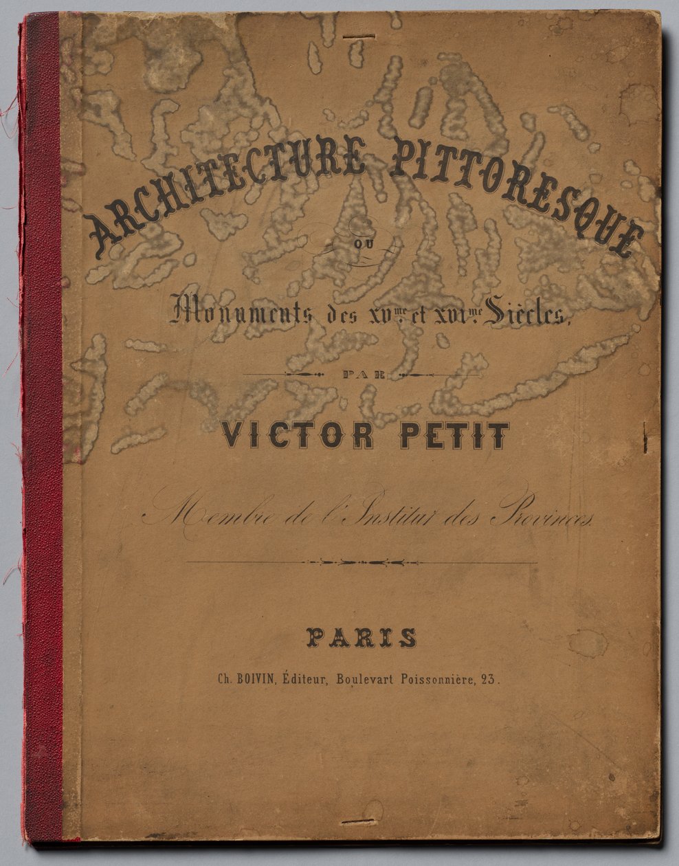 Malerisk arkitektur eller monumenter fra det 15. århundrede. Og XVI. Centuries...Omslag, udgivet 1860. af Victor Petit
