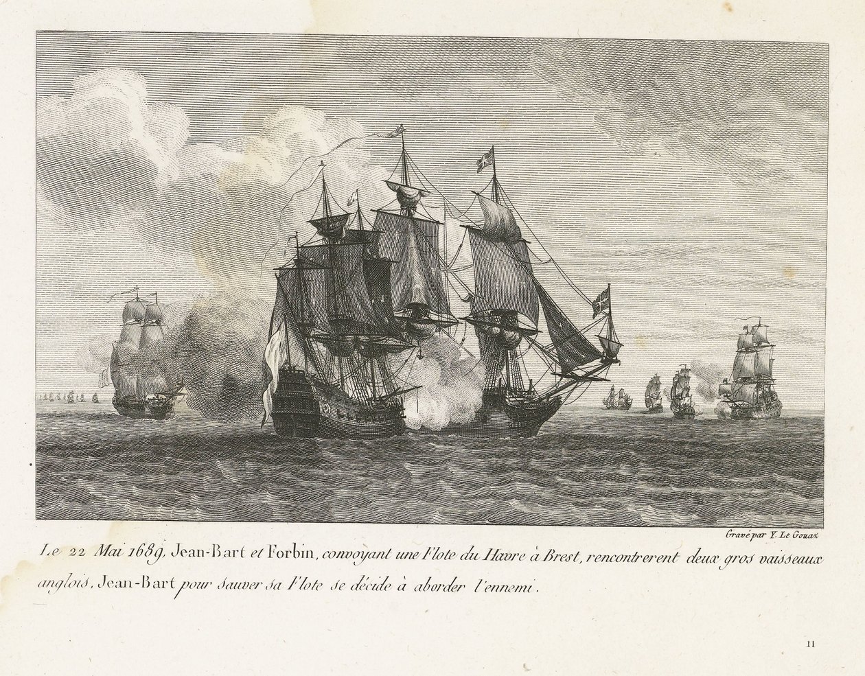 Jan Bart valt twee Engelse schepen aan, 1689 Den 22. maj 1689 stødte Jean-Bart og Forbin, der transporterede en flåde fra Le Havre til Brest, på to store engelske fartøjer, Jean-Bart beslutter sig for at redde sin flåde at nærme sig fjenden (titel på objek af Yves Marie Le Gouaz