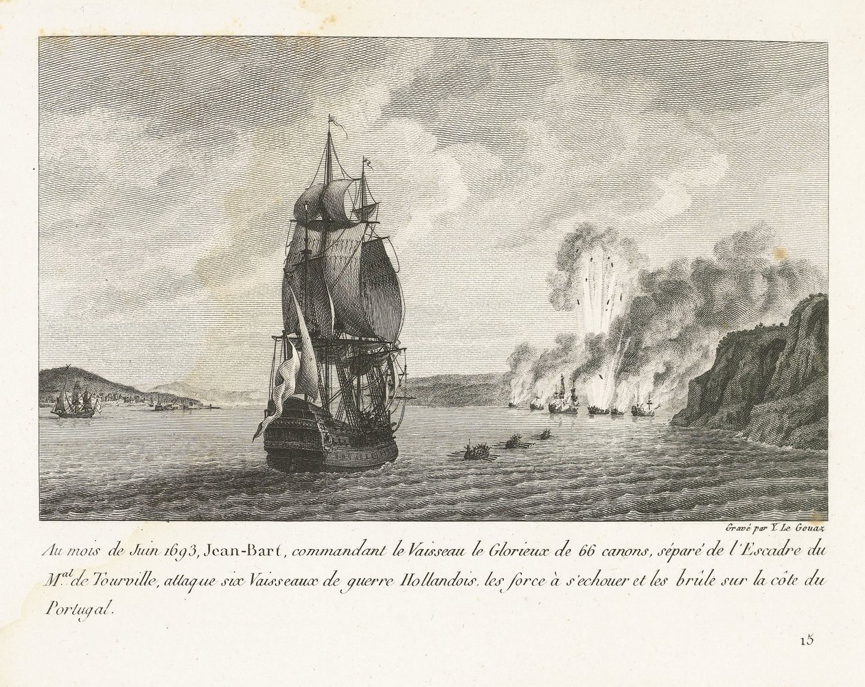 Jan Bart valt zes Hollandse schepen aan voor de kust van Portugal, 1693 I juni 1693 angreb Jeaan-Bart, der kommanderede Vaisseau le Glorieux med 66 kanoner (...) seks hollandske krigsskibe (...) på Portugals kyst (titel på objekt) Rec af Yves Marie Le Gouaz