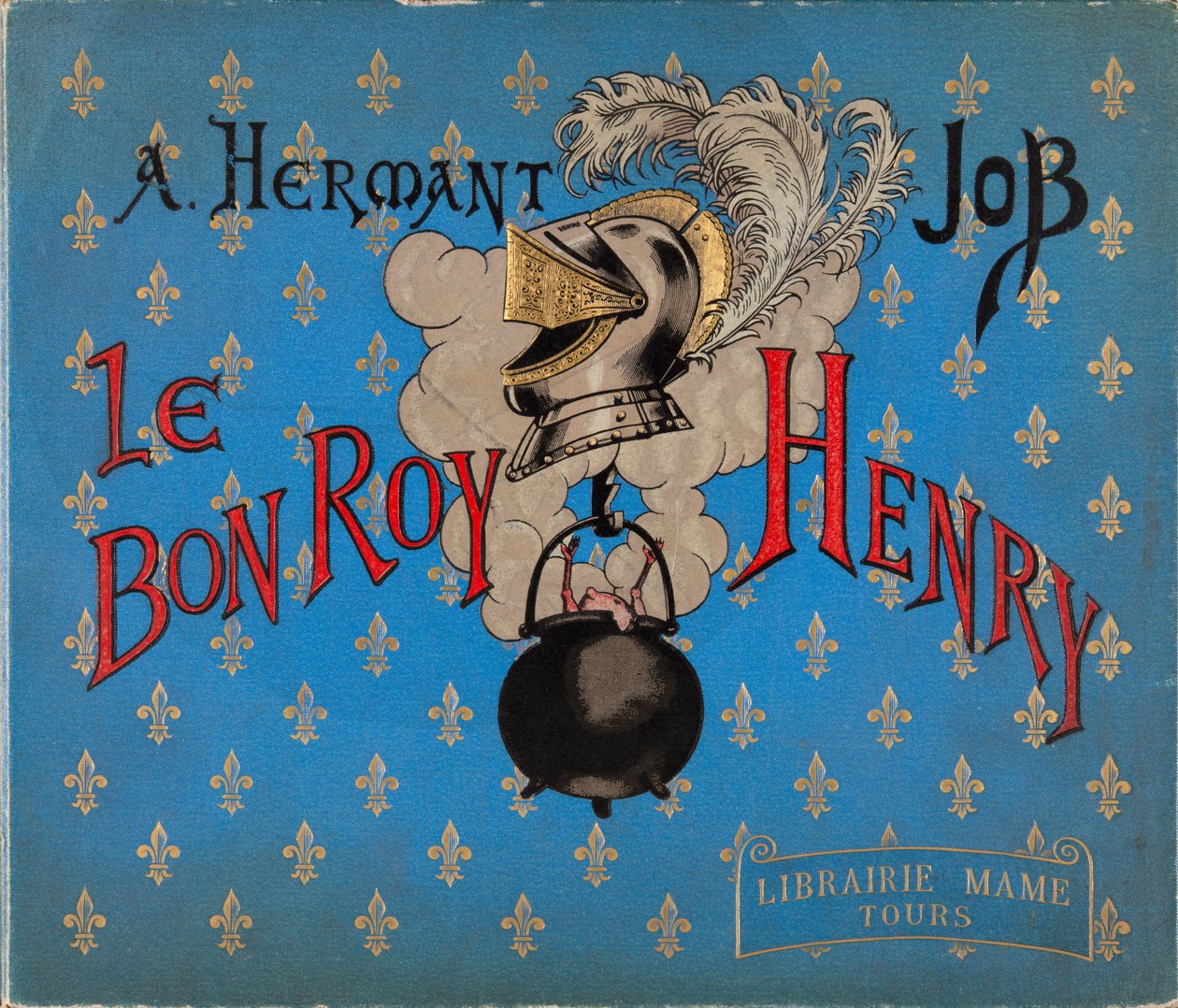 Omslag til bogen "" Le bon roy Henri"" illustreret af Jacques Marie Gaston Onfray de Breville dit JOB (1858-1931), Librairie Mame, Privat Samling af pseudonym for Onfray de Breville Jacques Job