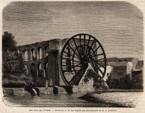 La noria (hydraulisk maskine til at hæve vandstanden ved hjælp af energien produceret af strømmen) ved Oronte-floden, en flod i Mellemøsten, der krydser Syrien til Middelhavet, tegnet af A.de Bar, for at illustrere Ernests mission Renan (1