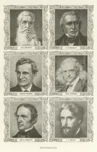 Historikere, George Bancroft, T B Macauley, Francis Parkman, Theodor Mommsen, William H Prescott, J L Motley af American School