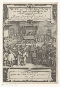 Ansigt i en retssal Titelside for: Bernard van Zutphen, Nederlantsche practycque van verscheyden daghelijcksche soo civile als criminal questien, 1636 (serietitel) af Anonymous