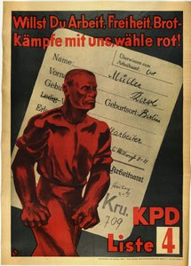 Tysklands Kommunistiske Parti "" Vil du have arbejde, frihed og brød? Kæmp med os, rød stem!"" - Vil du have arbejde, frihed, brød? Kæmp med os, stem rødt! KPD, liste 4 af Anonymous Anonymous