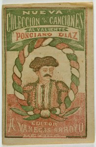 En ny samling sange til den modige Ponciano Diaz (Nueva Coleccion de Canciones al Valiente Ponciano Diaz) af Antonio Vanegas Arroyo