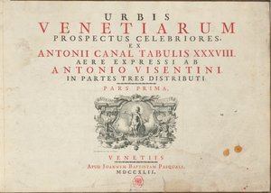 De mest berømte udsigter over byen Venedig, fra Antonius-kanalens borde 38 Air Expressi distribueret af Antonio Visentini i tre dele. Første del [-Tredje del] af Antonio Visentini