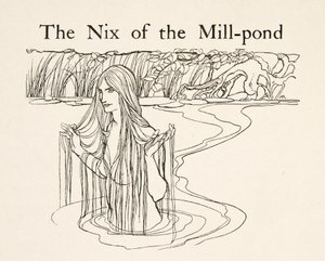 The Nix of the Mill-Pond, fra Little Brother & Little Sister and Other Tales af brødrene Grimm, pub.1917 (litho) af Arthur Rackham