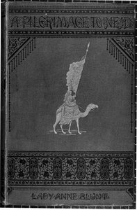 Forsiden af A Pilgrimage to Nejd af Lady Anne Blunt (1837-1917) udgivet 1881 af English School