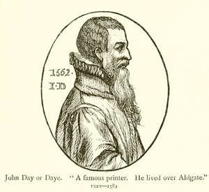 John Day eller Date, En berømt printer, Han boede over Aldgate af English School