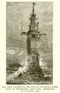Det første fyrtårn opført på Eddystone Rocks. Bygget af Winstanley, 1696--1700, ødelagt af en storm, 1703 af English School