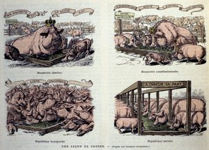 Allegorier for de forskellige regeringstyper: det absolutte monarki, der repræsenterer en velnæret gris og kroner "min vilje er den eneste lov"", om det konstitutionelle monarki, der repræsenterer en lille gruppe svin, der er privilegeret til at spise dere af French School
