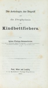 Ætiologien, konceptet og profylaksen af ​​barnesengsfeber, af Ignaz Philipp Semmelwies (1818-65) af German School