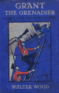 Forside af Grant the Grenadier af Walter Wood, pub. af Routledge, ca. 1912