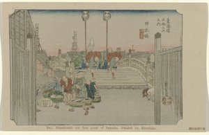 Nihonbashi Nr. 1. Nihonbashi: Tokaidos første punkt. Malet af Hiroshige (titel på objektet) De Tôkaidô van Hiroshige (serietitel) Hiroshige no fude Tôkaidô (serietitel på objekt) af Hiroshige (I) , Utagawa