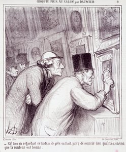 Tegnefilm om kunstelskere. Serie "" Skitse taget i salonen af Daumier": "" Eh! når vi ser på dette maleri, ender vi med at opdage kvalitet, vi ser at farven er god””. Gravering af Honore DAUMIER (1808-1879). Uddrag fra avisen "" Le Chari af Honoré Daumier