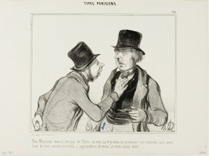 "Jeg kan se, monsieur, at du ikke er fra Paris. Lad mig advare dig: Der er folk, der ser helt harmløse ud ligesom mig. De kommer måske hen til dig og røver dig!", plade 21 fra Types Parisiens af Honoré Victorin Daumier