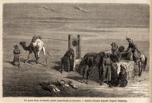 En brønd i ørkenen, mellem Samarkand og Karshi (byer i det nuværende Usbekistan). Tegning af Emile Bayard (1837-1891), for at illustrere rejsen til Centralasien, i 1863, af Arminius Vambery (ungarsk videnskabsmand forklædt i dervish). Indgravering i "" L af Unknown artist