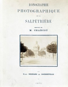 Salpetriere Hospital, forside "" Fotografisk ikonografi af Salpetriere: service of M. Charcot" af Paul Regnard og Bourneville af Unknown artist