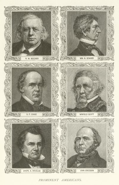 Fremtrædende amerikanere, H W Beecher, William H Seward, SP Chase, Winfield Scott, Stephen A Douglas, John Ericsson af American School