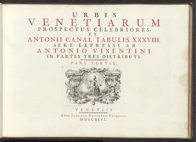 Titelprent met een naakte vrouwenfiguur met schild, helm en boek De mest berømte udsigter over byen Venedig, fra Antonius-kanalens 38 paneler, trykt på messing af Antonio Visentini, opdelt i tre dele. tredje del (serietitel på objekt) af Antonio Visentini