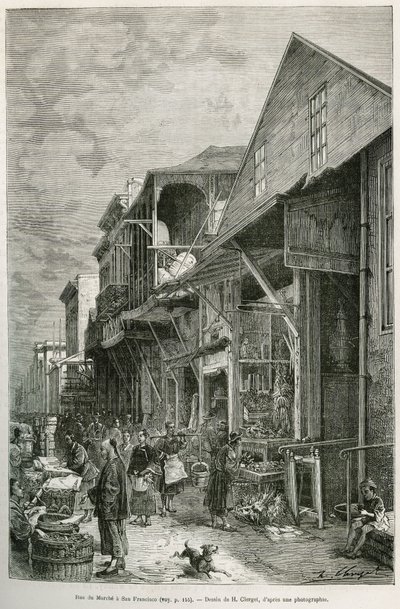 Gaden i Marche i San Francisco, som afslører tilstedeværelsen af et vigtigt kinesisk samfund, en forudsætning for en fremtidig chinatown. Gravering efter A.Deroys tegning, for at illustrere historien La conquete blanche, af William Hepworth Dixon, i 1875,  af Auguste Victor Deroy