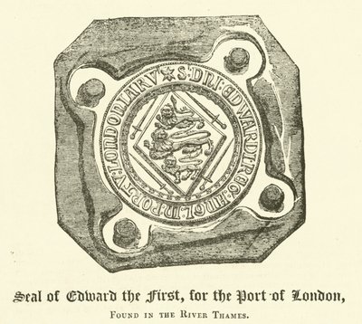 Siegel von Edward dem Ersten für den Hafen von London, gefunden in der Themse (Gravur) von English School