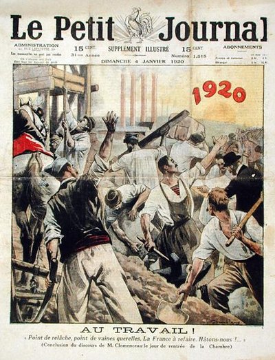 At arbejde! Ingen hvile, ingen argumenter. Frankrig skal genopbygges. Skynd dig!, slutningen af Georges Clemenceaus tale i Deputeretkammeret, fra Le Petit Journal, 4. januar 1920 af Eugene Damblans