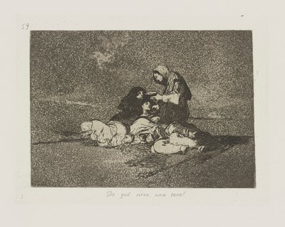 Af hvad? serverer en kop? (Hvad er brugen af ​​en kop?), pl. 59 fra serien The Disasters of War af Francisco de Goya