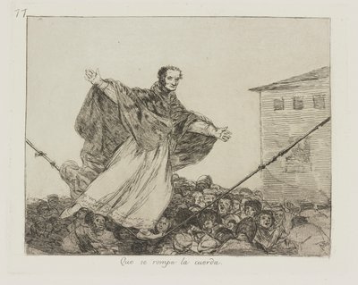 Rebet knækker. (Må ledningen knække.), pl. 77 fra serien The Disasters of War af Francisco de Goya