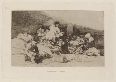 Også disse (Også disse), Plade 25 fra The Disasters of War af Francisco de Goya