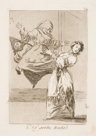 Lad være med at skrige dit fjols! af Francisco de Goya