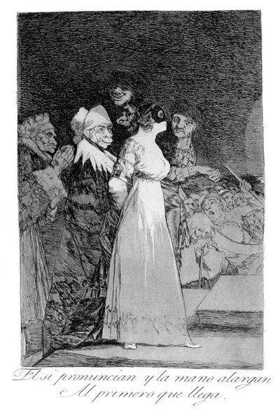 De siger ja og giver hånden til den, der kommer først, 1799 af Francisco de Goya