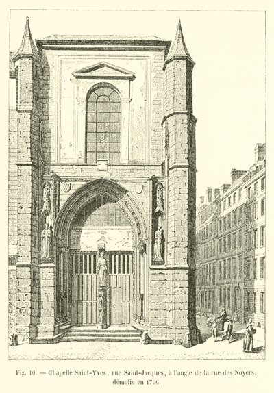 Saint-Yves kapel, rue Saint-Jacques, på hjørnet af rue des Noyers, revet ned i 1796 af French School