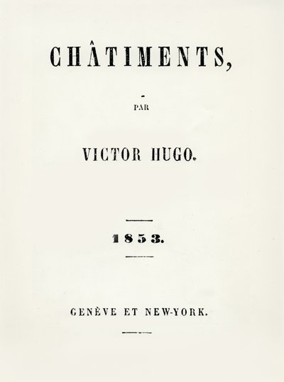 Titelside til Les Chatiments (1853) af Victor Hugo (1802-85), udgivet i Geneve og New York, 1853 af French School