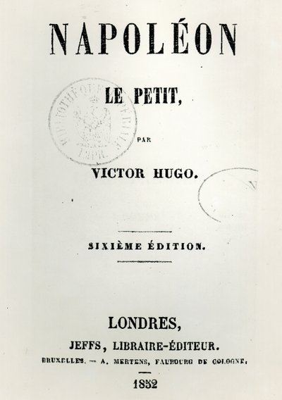 Titelblad af Napoleon le Petit (1852), af Victor Hugo (1802-85), 6. udgave, udgivet af Jeffs, 1852 af French School