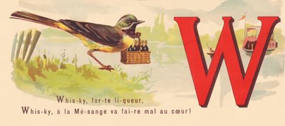 W: Whisky, stærk likør, Whisky, har mejsen vil gøre ondt i hjertet! af French School