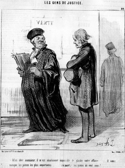 Min kære sir, det er absolut umuligt for mig at glæde din virksomhed... du savner de vigtigste brikker... (bortset fra) mønterne!... , fra "Gens de Justice", serie af tegnefilm om Justice af Ære Daumier (1808-1879). “Charivari” af Honoré Daumier